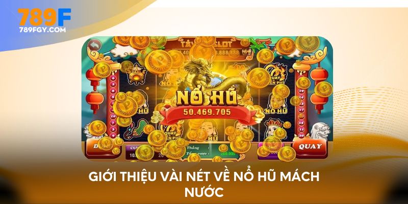 Giới thiệu vài nét về nổ hũ mách nước