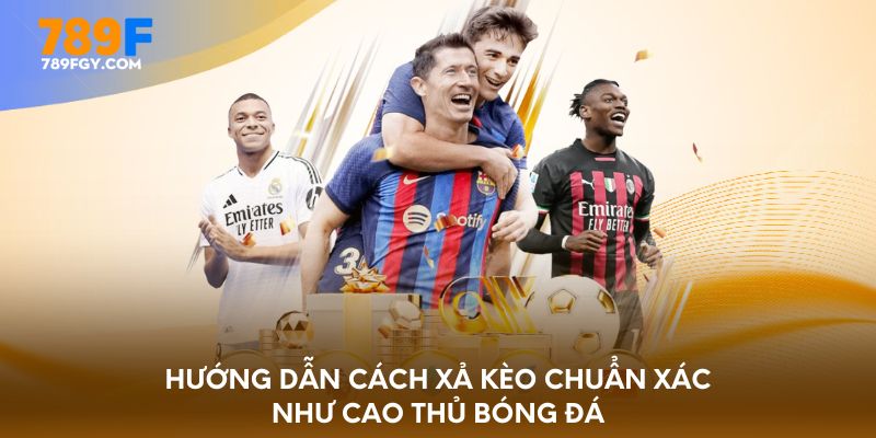 huong-dan-cach-xa-keo-chuan-xac-nhu-cao-thu-bong-da