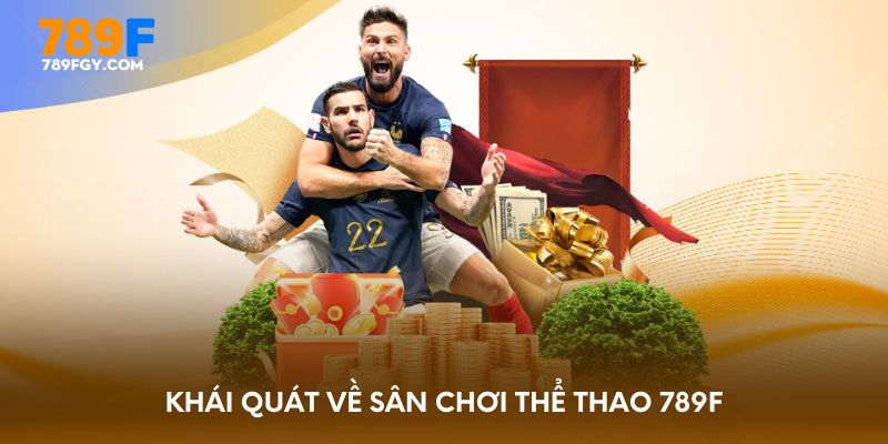Khái quát về sân chơi thể thao 789F