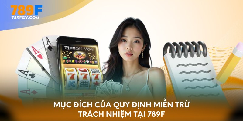 Mục đích của quy định miễn trừ trách nhiệm tại 789F