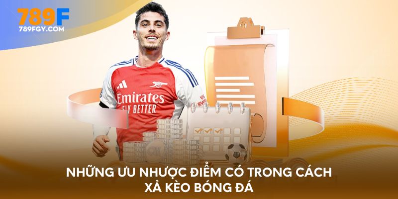 Những ưu nhược điểm có trong cách xả kèo bóng đá