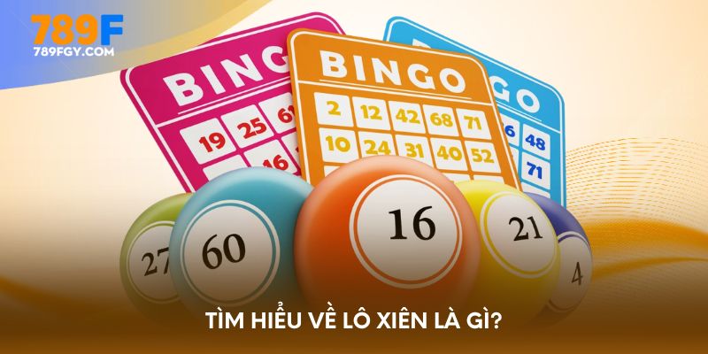 Tìm hiểu về lô xiên là gì?