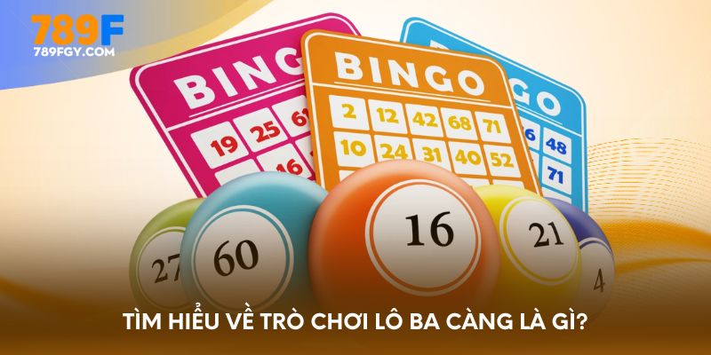 Tìm hiểu về trò chơi lô ba càng là gì?