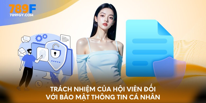 Trách nhiệm của hội viên đối với bảo mật thông tin cá nhân